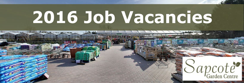 2016 Job Vacancies At Sapcote Garden Centre Apply Today